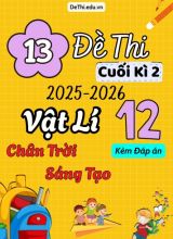 Tuyển tập 13 Đề thi cuối kì 2 năm học 2025-2026 môn Vật lí 12 Chân Trời Sáng Tạo (Kèm đáp án)